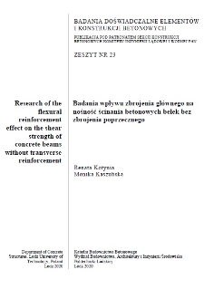 Badania wpływu zbrojenia głównego na nośność ścinania betonowych belek bez zbrojenia poprzecznego z. 23 (2020)