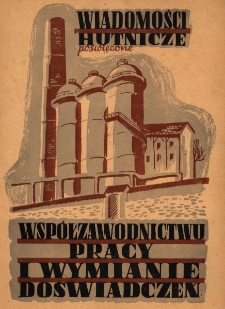 Wiadomości Hutnicze : organ C.Z.P.H. [Centralnego Zarządu Przemysłu Hutniczego] R. IV nr 1-2 [1948]