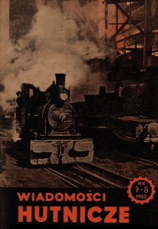 Wiadomości Hutnicze : organ C.Z.P.H. [Centralnego Zarządu Przemysłu Hutniczego] R. VIII nr 7-8 [1952]