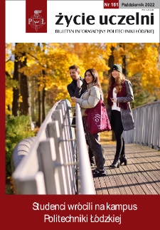 Życie Uczelni : biuletyn informacyjny Politechniki Łódzkiej nr 161 (2022) [PDF]
