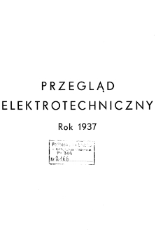 Przegląd Elektrotechniczny : organ Stowarzyszenia Elektrotechników Polskich R. XIX z. 1 (1937)