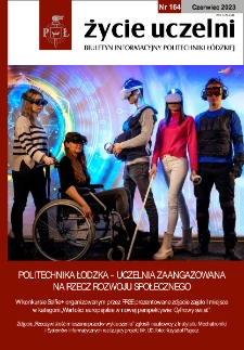 Życie Uczelni : biuletyn informacyjny Politechniki Łódzkiej nr 164 (2023) [PDF]