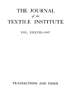 The Journal of the Textile Institute - Transactions vol. 38 1947