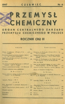 Przemysł Chemiczny : Organ Centralnego Zarządu Przemysłu Chemicznego w Polsce R. III(26) Nr 6 (1947)