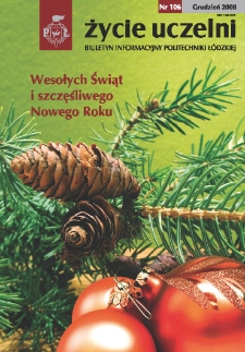 Życie Uczelni : biuletyn informacyjny Politechniki Łódzkiej nr 106 (2008) [PDF]