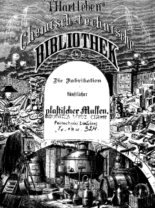 Die Fabrikation k&uuml;nstlicher plastischer Massen sowie der k&uuml;nstlichen Steine, Kunststeine, Stein- und Zementg&uuml;sse. Bd. 150.