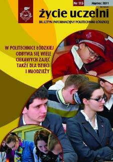 Życie Uczelni : biuletyn informacyjny Politechniki Łódzkiej nr 115 (2011) [PDF]