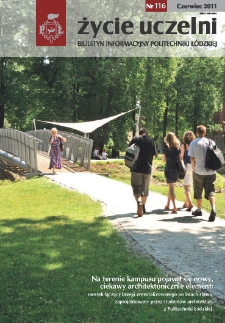 Życie Uczelni : biuletyn informacyjny Politechniki Łódzkiej nr 116 (2011) [PDF]