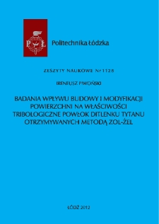 Badania wpływu budowy i modyfikacji powierzchni na właściwości tribologiczne powłok ditlenku tytanu otrzymywanych metodą zol-żel